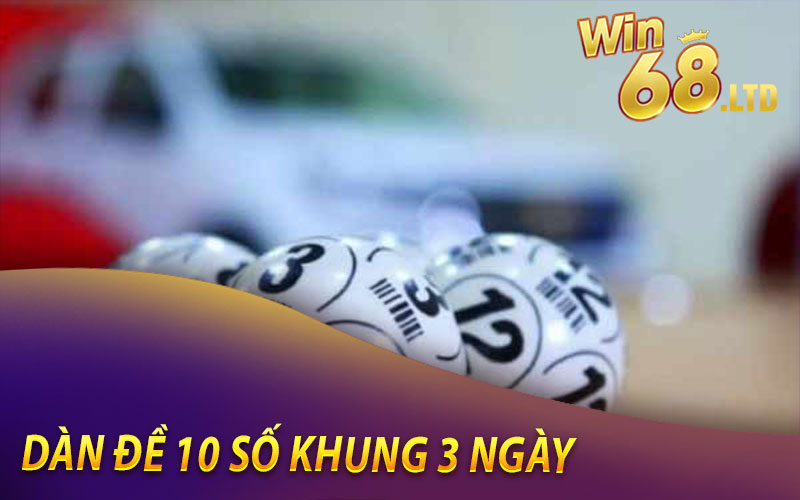 Dàn Đề 10 Số Khung 3 Ngày